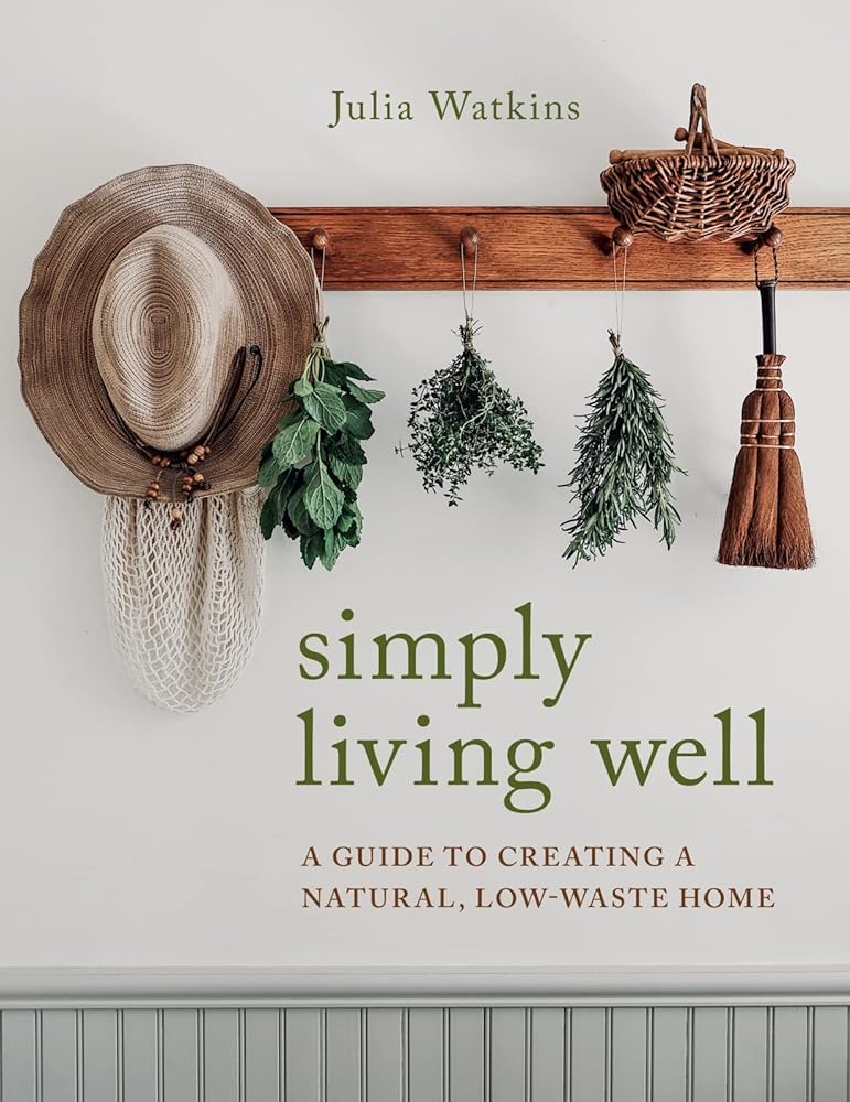 Rose & Lee Co Simply Living Well: A Guide to Creating a Natural, Low-Waste Home Home & Gifts