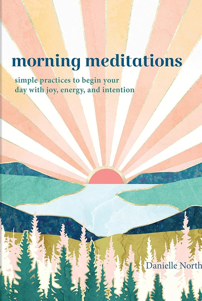 Rose & Lee Co Morning Meditations: Simple Practices to Begin Your Day with Joy, Energy, and Intention Home & Gifts