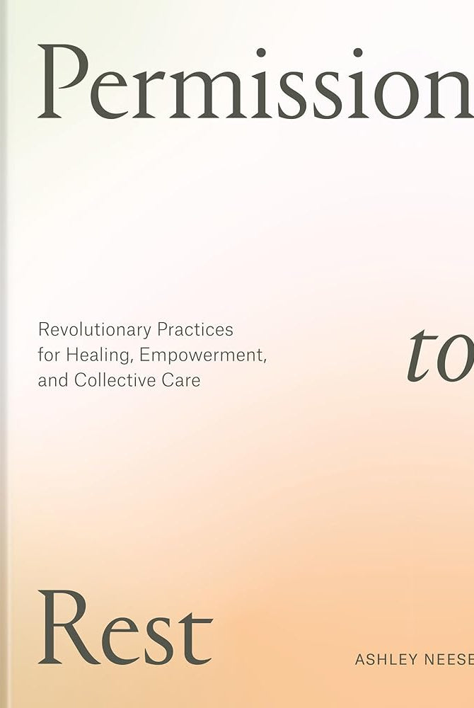 Rose & Lee Co Permission to Rest: Revolutionary Practices for Healing, Empowerment, and Collective Care Home & Gifts