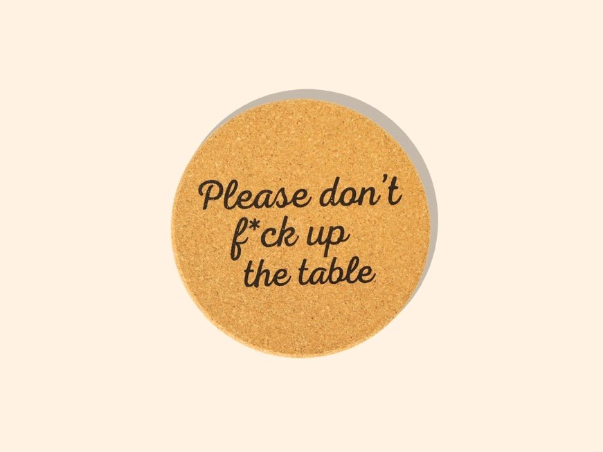 Rose & Lee Co Cork Coaster, Don't F*ck Up The Table Drinkware