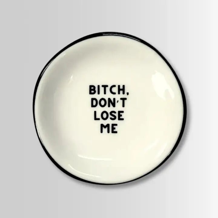 Rose & Lee Co Ring Dish, Bitch Don't Lose Me Home & Gifts