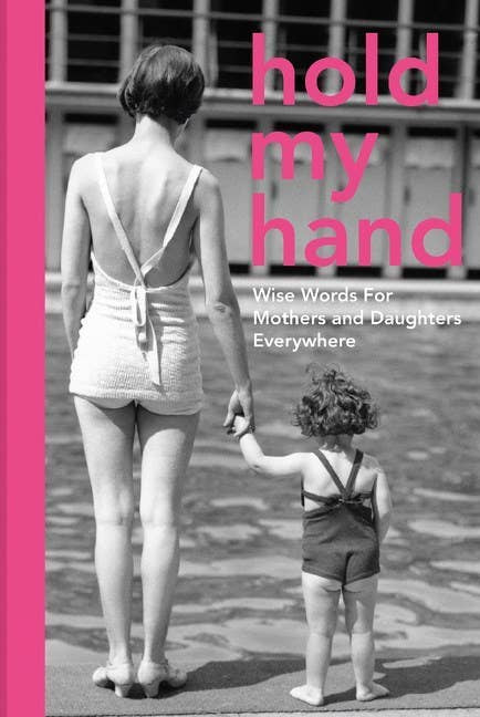 Rose & Lee Co Hold My Hand: Wise Words For Mothers And Daughters Home & Gifts