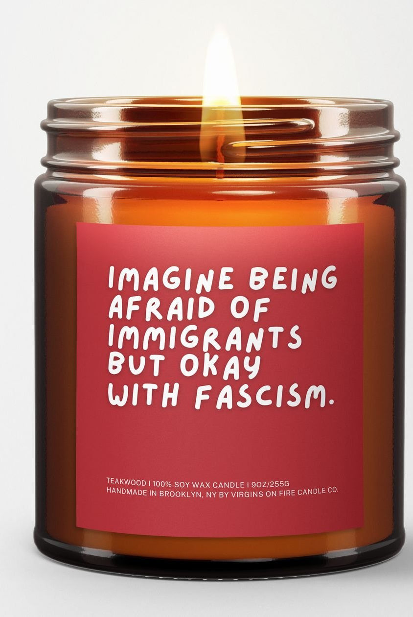 Rose & Lee Co Being Afraid Of Immigrants But Okay With Fascism Candle, Teakwood Candles