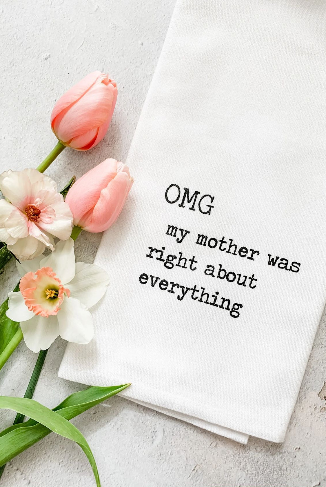 Rose & Lee Co Omg My Mother Was Right Tea Towel Home & Gifts
