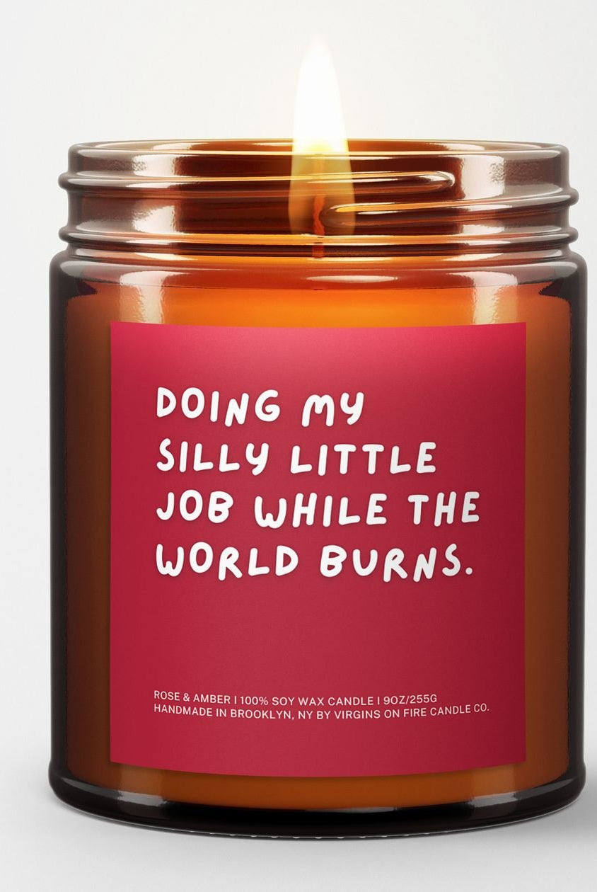 Rose & Lee Co Doing My Silly Little Job While The World Burns Candle, Rose & Amber Candles