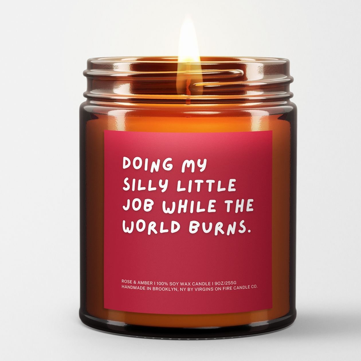 Rose & Lee Co Doing My Silly Little Job While The World Burns Candle, Rose & Amber Candles