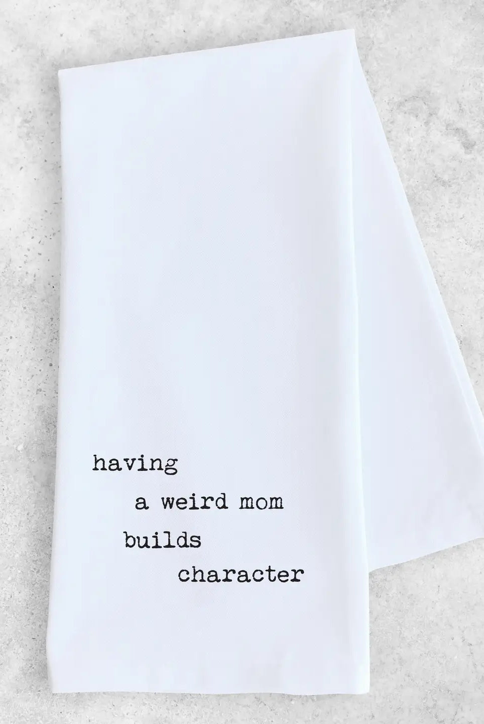 Rose & Lee Co Having A Weird Mom Tea Towel Home & Gifts