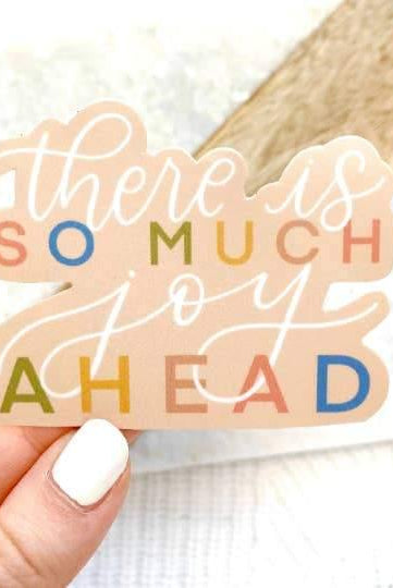 Stickers, There Is So Much Joy Ahead - Rose & Lee Co