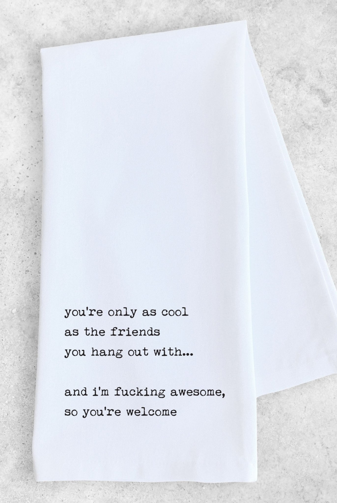 Rose & Lee Co Friends You Hang Out With Tea Towel Home & Gifts