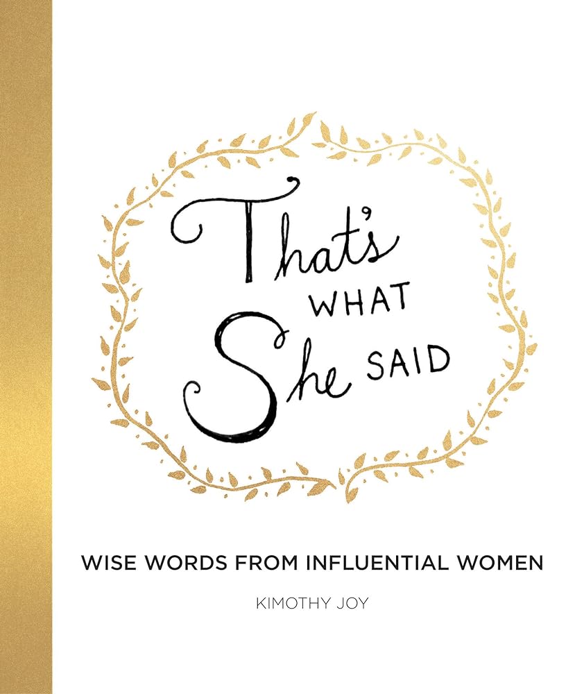 Rose & Lee Co That's What She Said: Wise Words from Influential Women Home & Gifts