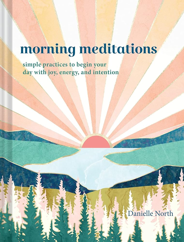 Rose & Lee Co Morning Meditations: Simple Practices to Begin Your Day with Joy, Energy, and Intention Home & Gifts