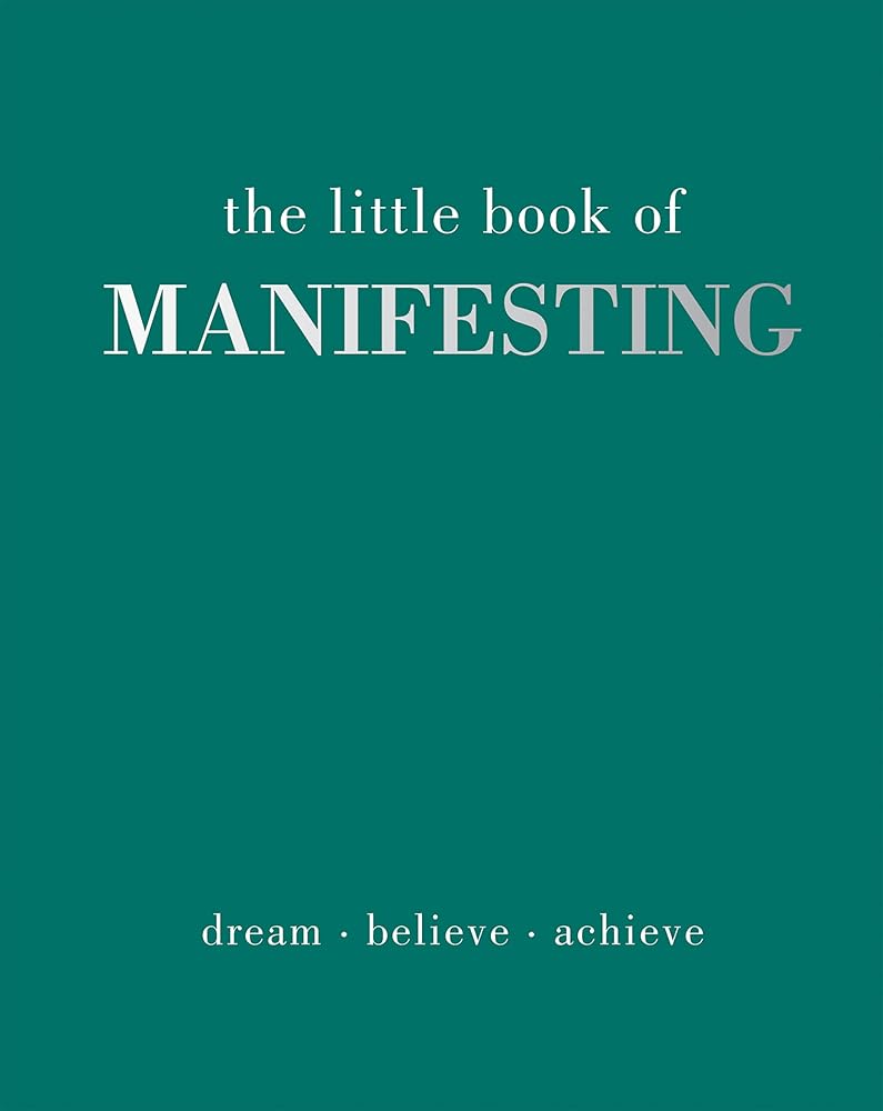 The Little Book of Manifesting: Dream. Believe. Achieve. cover image