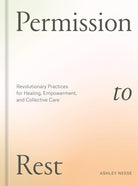 Permission to Rest: Revolutionary Practices for Healing, Empowerment, and Collective Care cover image