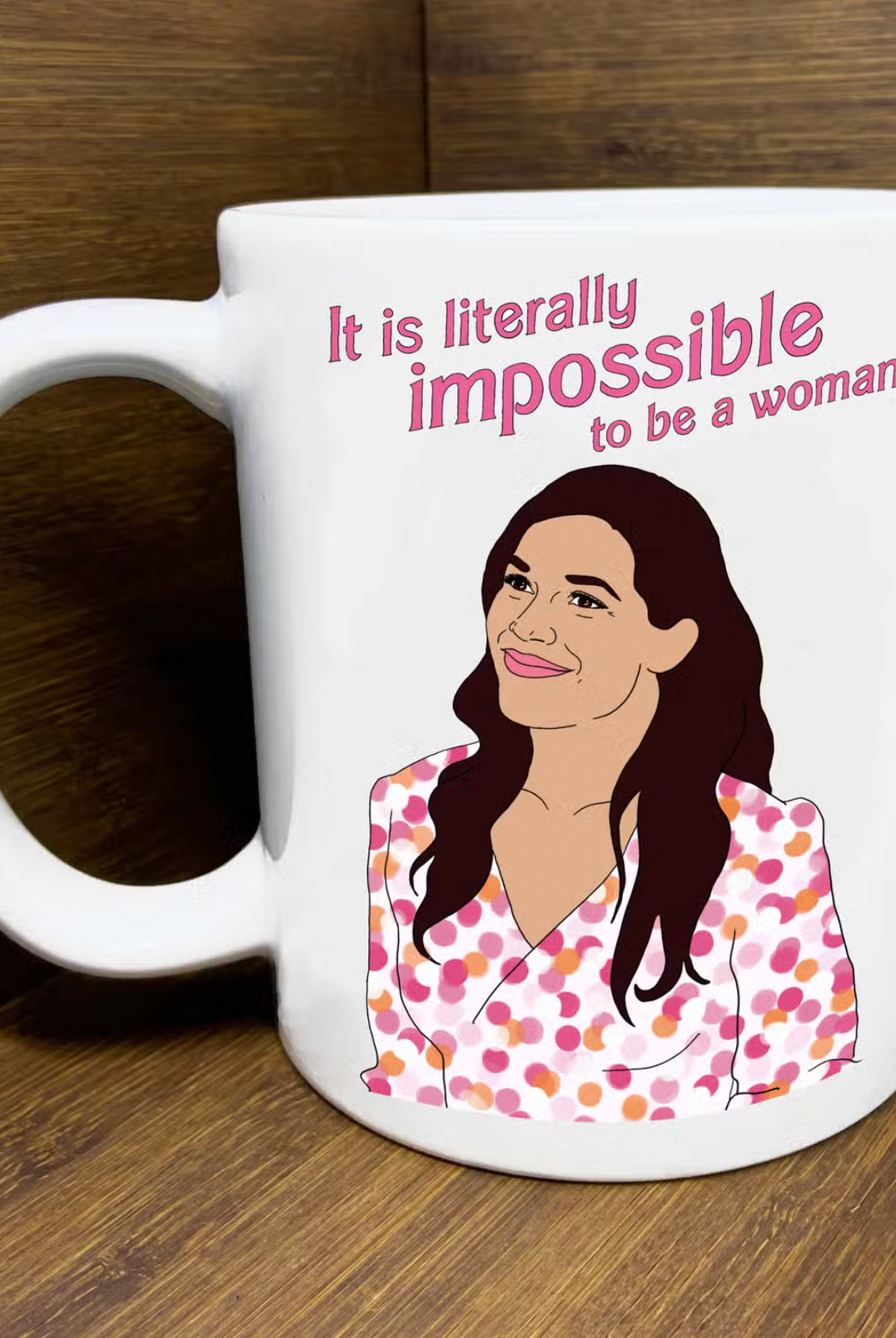 Gloria (Barbie) It Is Literally Impossible To Be A Woman Mug Apex Ethical Boutique