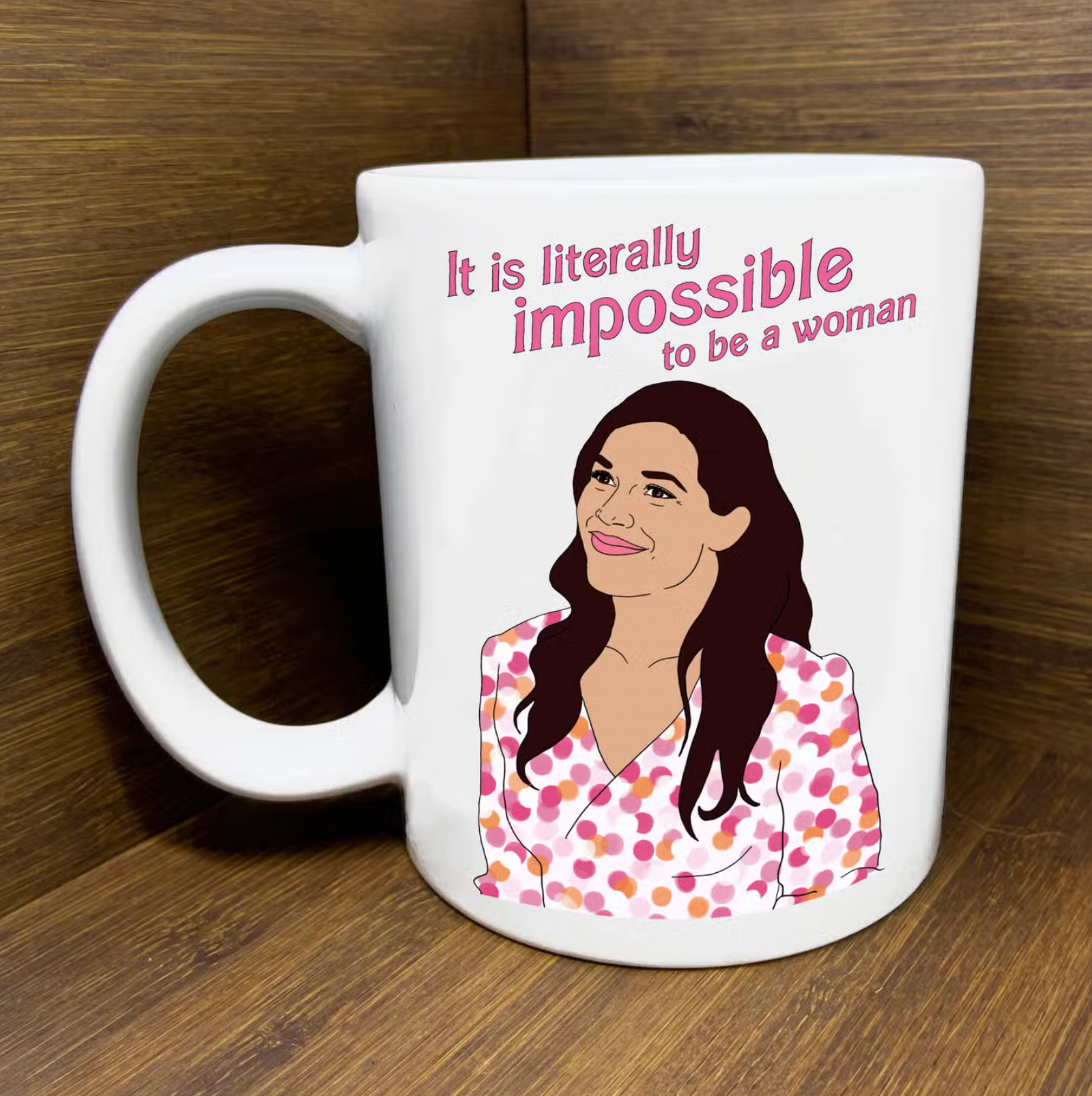 Gloria (Barbie) It Is Literally Impossible To Be A Woman Mug Apex Ethical Boutique
