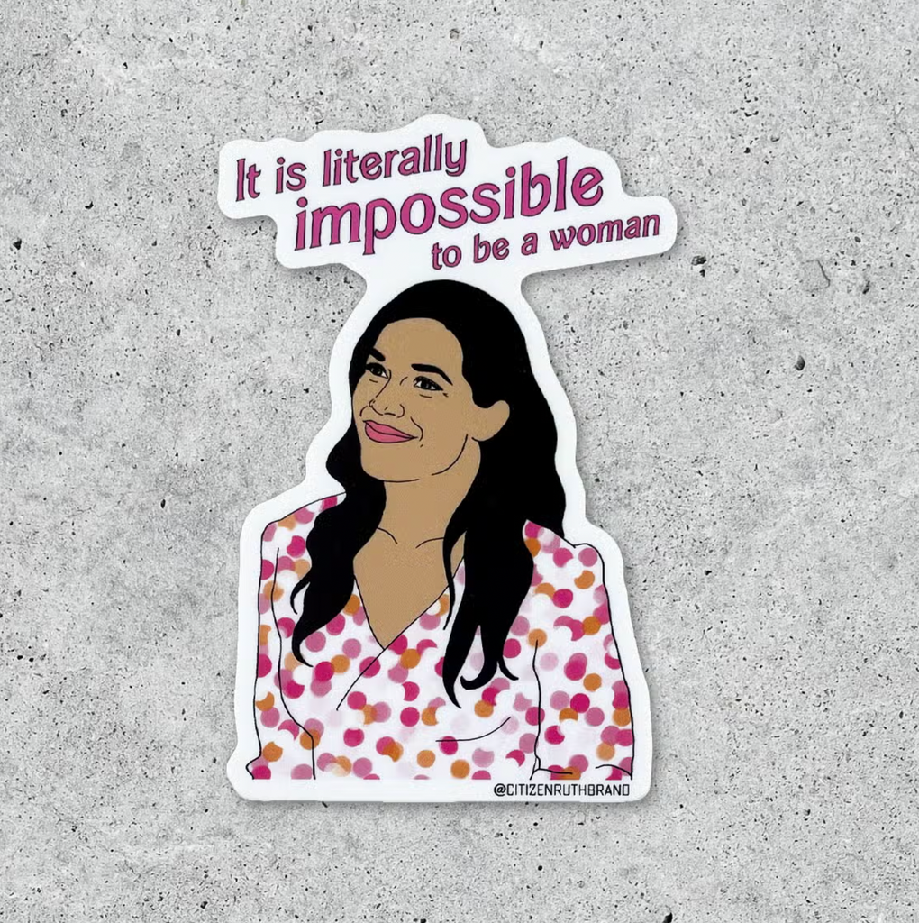 Gloria (Barbie) It Is Literally Impossible To Be A Woman Sticker Apex Ethical Boutique