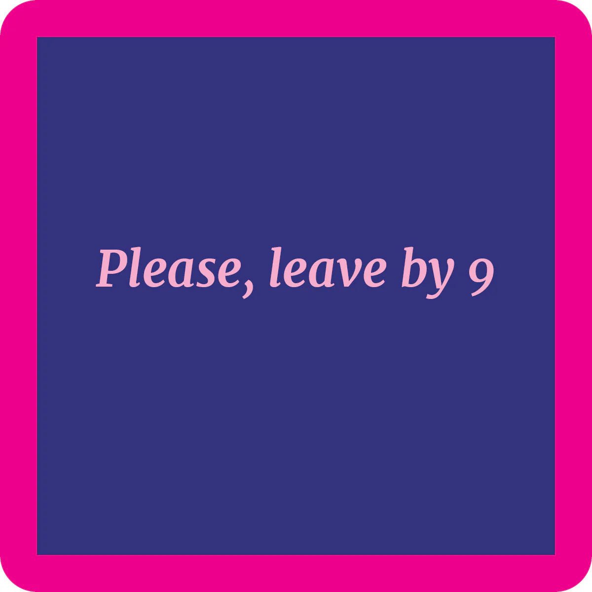 Rose & Lee Co Coaster, Leave By Nine Drinkware
