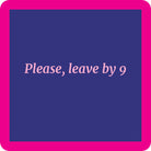 Rose & Lee Co Coaster, Leave By Nine Drinkware
