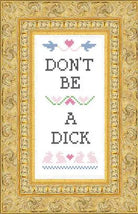 Rose & Lee Co Deluxe Cross Stitch Kit, Don't Be A Dick Home & Gifts