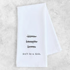 Don't Be A D!ck Tea Towel