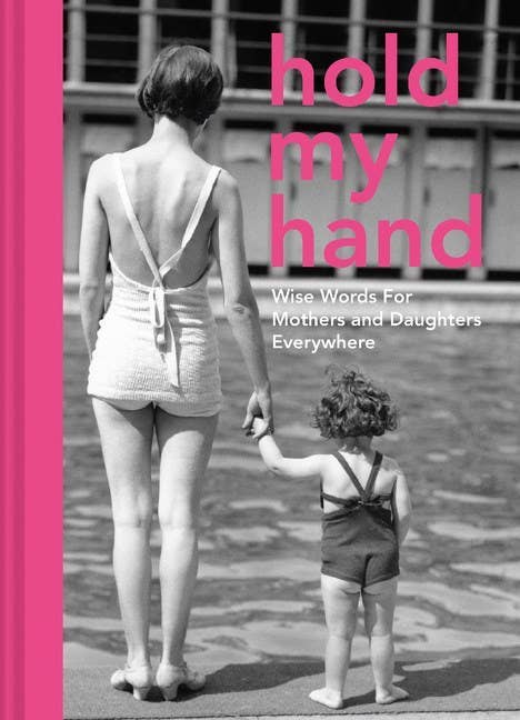 Rose & Lee Co Hold My Hand: Wise Words For Mothers And Daughters Home & Gifts