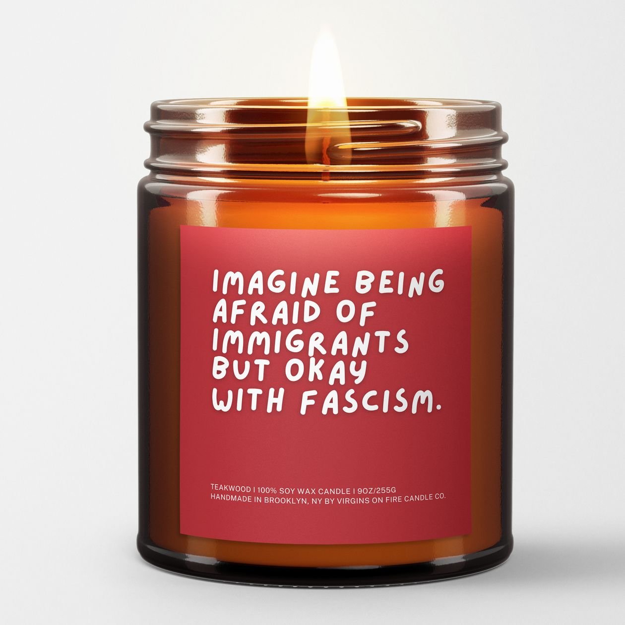Rose & Lee Co Being Afraid Of Immigrants But Okay With Fascism Candle, Teakwood Candles