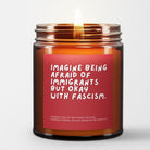 Rose & Lee Co Being Afraid Of Immigrants But Okay With Fascism Candle, Teakwood Candles