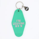 Teal I'm Leaving By 9 Keychain