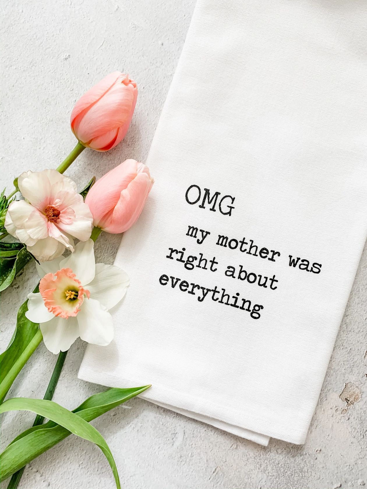 Rose & Lee Co Omg My Mother Was Right Tea Towel Home & Gifts