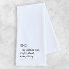 Rose & Lee Co Omg My Mother Was Right Tea Towel Home & Gifts