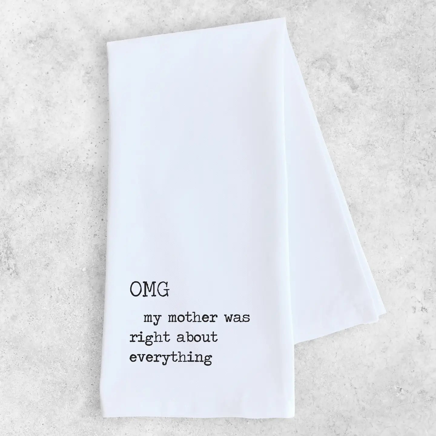 Rose & Lee Co Omg My Mother Was Right Tea Towel Home & Gifts