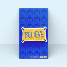 Torn Believe Acrylic Pin