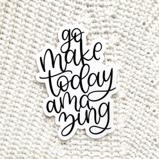 Stickers, Go Make Today Amazing - Rose & Lee Co