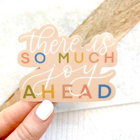 Stickers, There Is So Much Joy Ahead - Rose & Lee Co