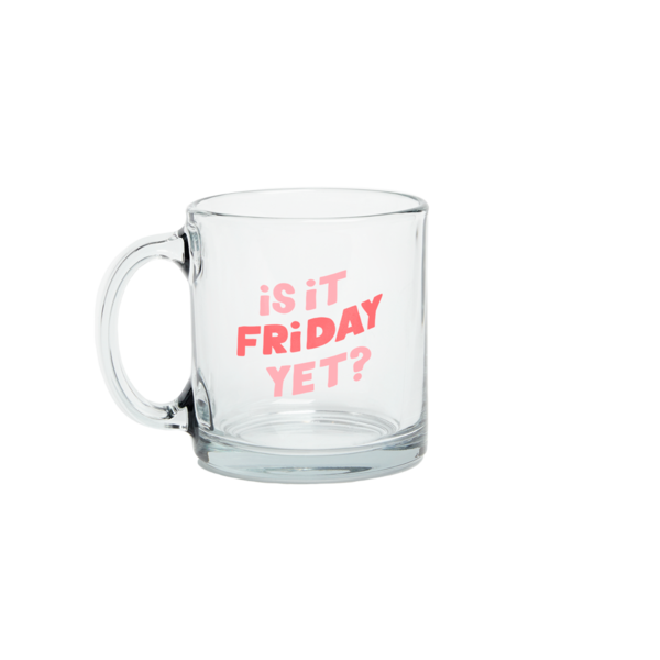 Is It Friday Yet? Glass Mug - Rose & Lee Co