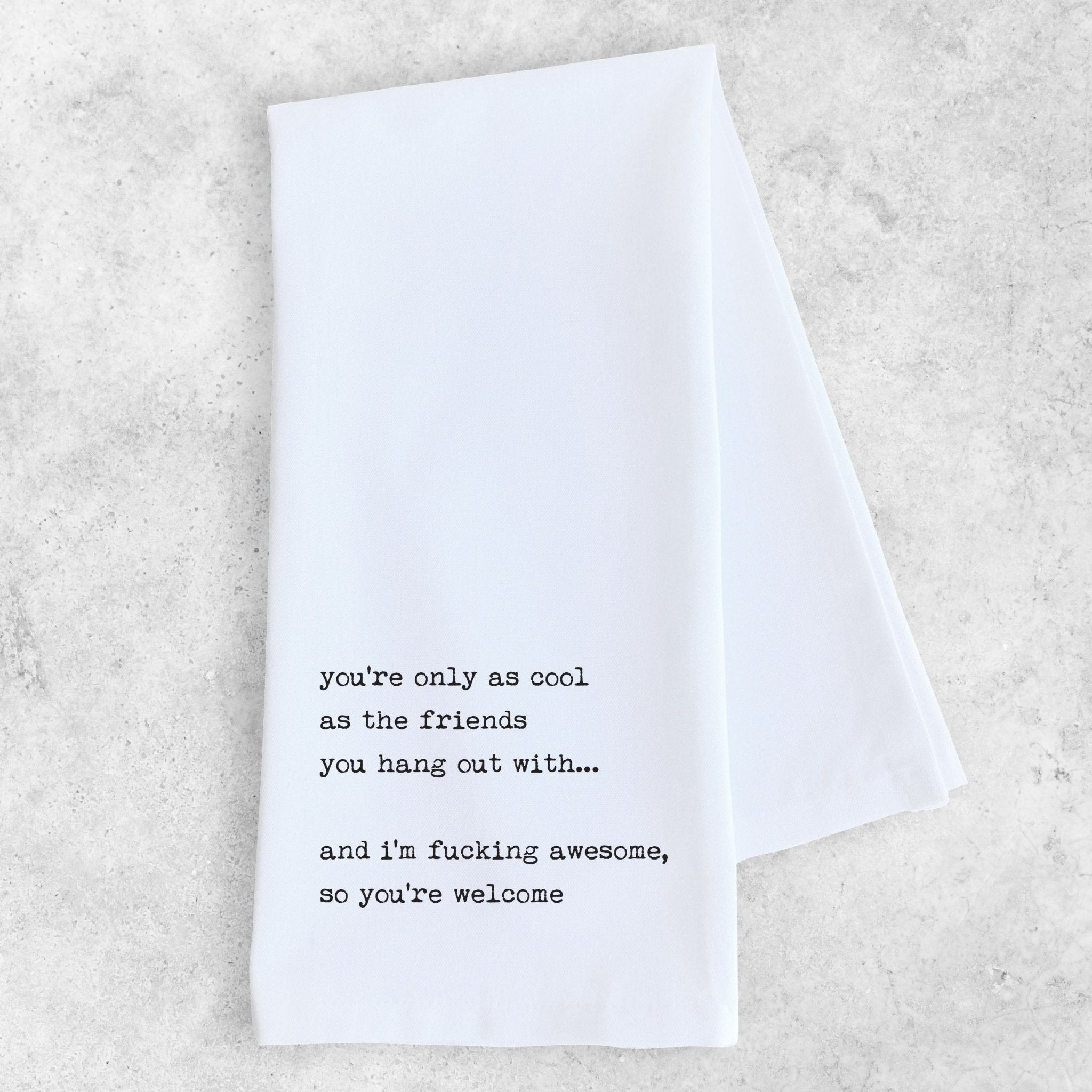 Rose & Lee Co Friends You Hang Out With Tea Towel Home & Gifts